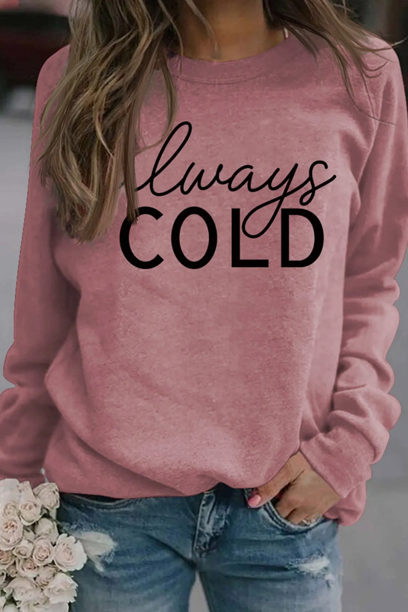 Always Cold Printed Sweatshirt