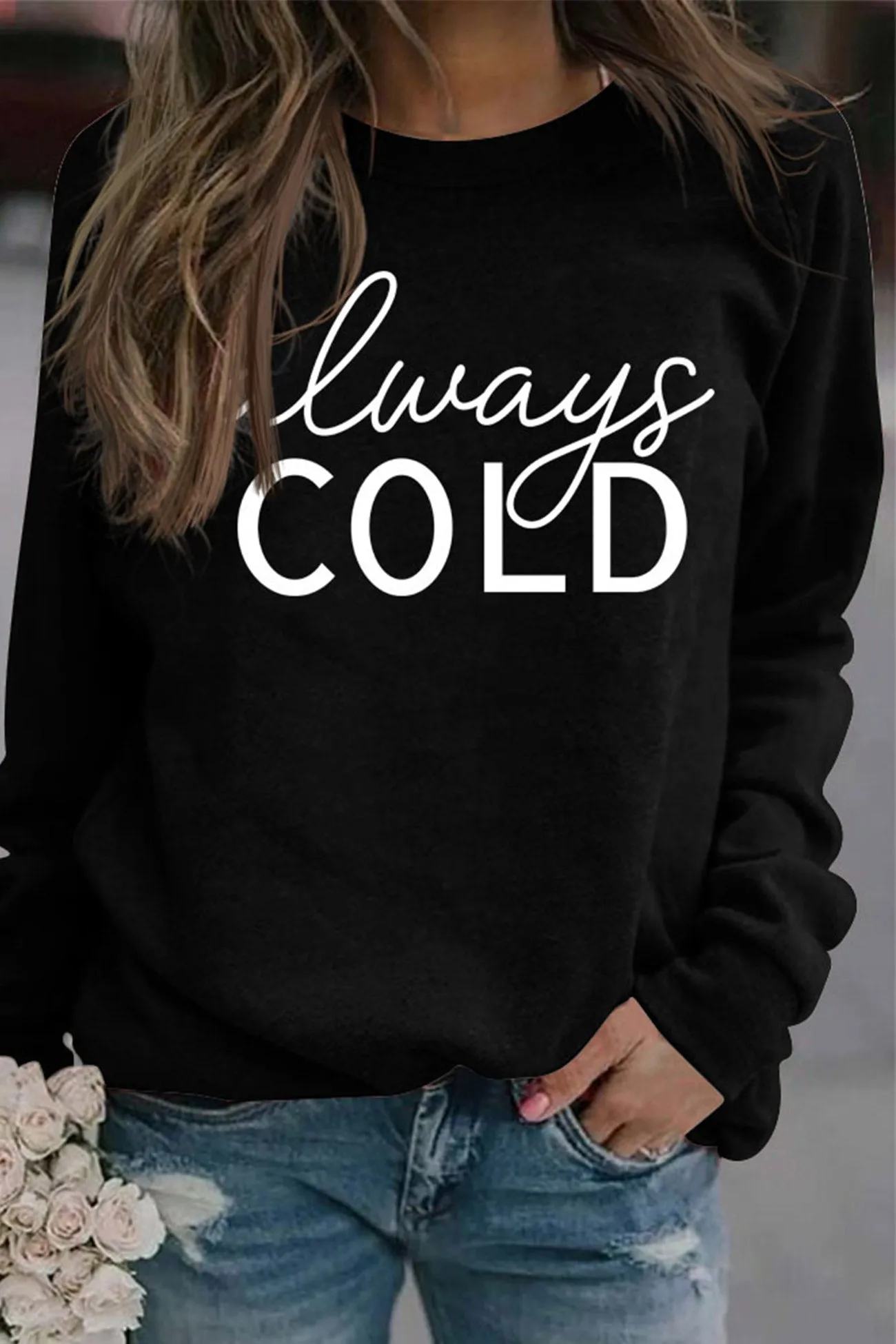 Always Cold Printed Sweatshirt